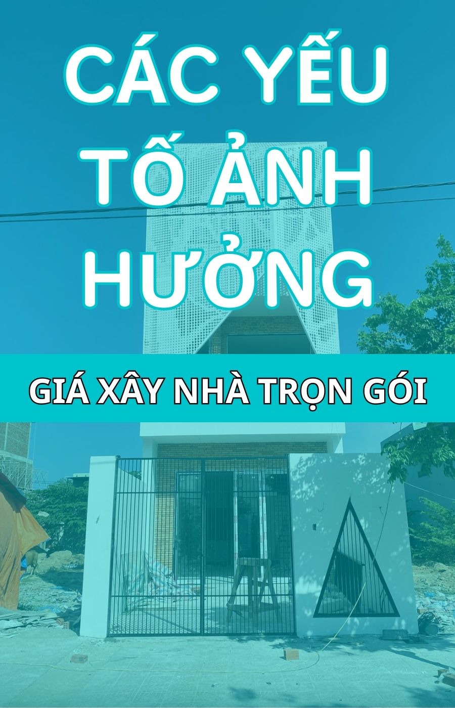 yếu tố ảnh hưởng giá xây nhà trọn gói